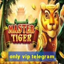 only vip telegram